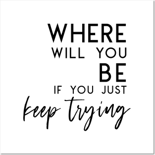 Just Keep Trying - Self Care Encouragement Inspiration Posters and Art